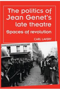 Politics of Jean Genet's Late Theatre