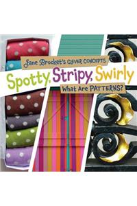 Spotty, Stripy, Swirly