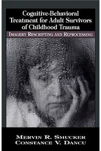 Cognitive-Behavioral Treatment for Adult Survivors of Childhood Trauma