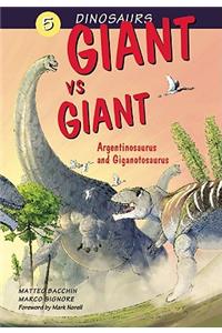 Dinosaurs Bk 5: Giant vs. Giant. Argentinosaurus and Giganotosaurus