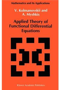 Applied Theory of Functional Differential Equations