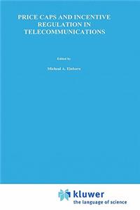 Price Caps and Incentive Regulation in Telecommunications