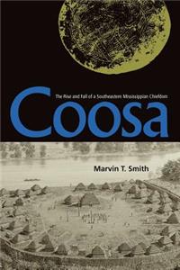 Coosa: The Rise and Fall of a Southeastern Mississippian Chiefdom