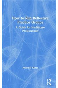 How to Run Reflective Practice Groups