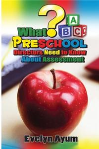 What Preschool Directors Need to Know About Assessment