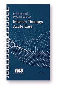 Policies and Procedures for Infusion Therapy: Acute Care