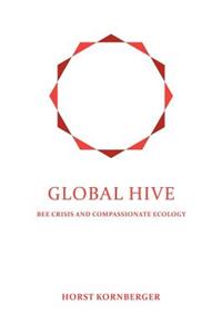 Global Hive: Bee Crisis and Compassionate Ecology