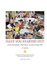 Have You Started Yet? 2nd Edition