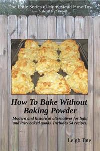 How To Bake Without Baking Powder