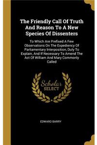The Friendly Call Of Truth And Reason To A New Species Of Dissenters