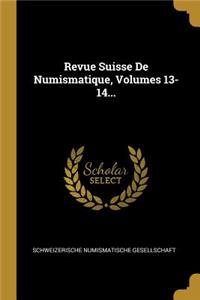 Revue Suisse De Numismatique, Volumes 13-14...
