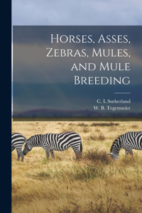 Horses, Asses, Zebras, Mules, and Mule Breeding