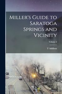 Miller's Guide to Saratoga Springs and Vicinity; Volume 2