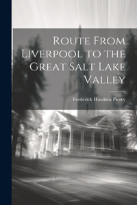 Route From Liverpool to the Great Salt Lake Valley