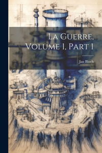 Guerre, Volume 1, part 1