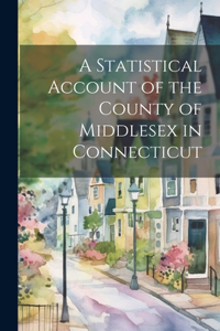 Statistical Account of the County of Middlesex in Connecticut