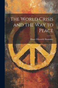 World Crisis and the way to Peace
