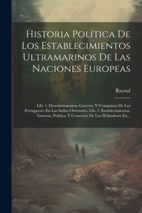 Historia Política De Los Establecimientos Ultramarinos De Las Naciones Europeas