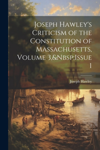 Joseph Hawley's Criticism of the Constitution of Massachusetts, Volume 3, Issue 1