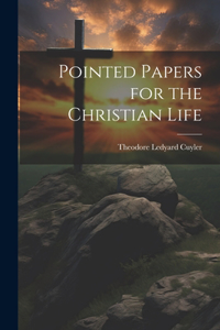 Pointed Papers for the Christian Life