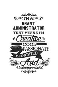 I'm A Grant Administrator That Means I'm Creative Cool Passionate Dedicated And Underappreciated