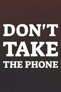 Don't Take The Phone
