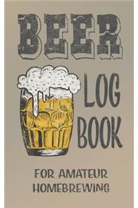 Beer log book for amateur homebrewing: Ideal home brewing essential for craft brewers for creating your own home beers