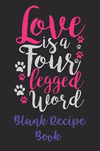 Love Is A Four Legged Word Blank Recipe Book