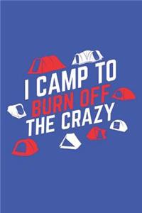 I Camp To Burn Off The Crazy