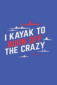 I Kayak To Burn Of The Crazy