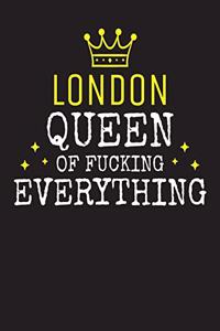 LONDON - Queen Of Fucking Everything