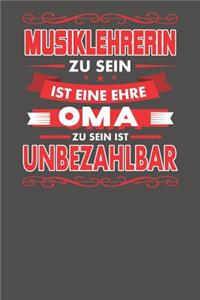 Musiklehrerin Zu Sein Ist Eine Ehre - Oma Zu Sein Ist Unbezahlbar