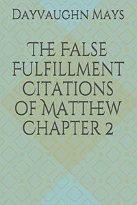 False Fulfillment Citations of Matthew Chapter 2