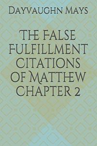 False Fulfillment Citations of Matthew Chapter 2