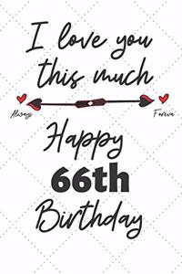 I love you this much Happy 66th Birthday