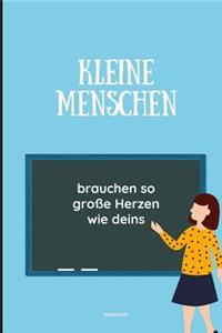 Kleine Menschen Brauchen Grosse Herzen So Wie Deins! Notizbuch: A5 Notizbuch liniert als Geschenk für Lehrer - Abschiedsgeschenk für Erzieher und Erzieherinnen - Planer - Terminplaner - Kindergarten - Kita - Schu