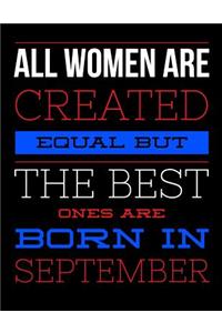 All Women Are Created Equal But The Best Ones Are Born In September