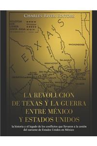La revolución de Texas y la guerra entre México y Estados Unidos