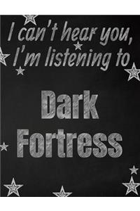 I can't hear you, I'm listening to Dark Fortress creative writing lined notebook