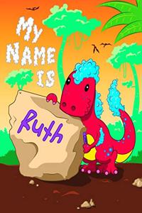 My Name is Ruth: 2 Workbooks in 1! Personalized Primary Name and Letter Tracing Book for Kids Learning How to Write Their First Name and the Alphabet with Cute Dinos