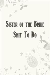 Sister of the Bride Shit To Do
