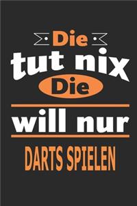 Die tut nix Die will nur Darts spielen
