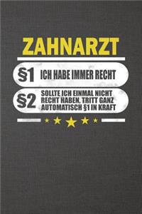 Zahnarzt §1 Ich Habe Immer Recht §2 Sollte Ich Einmal Nicht Recht Haben, Tritt Ganz Automatisch §1 in Kraft
