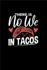 There Is No We in Tacos