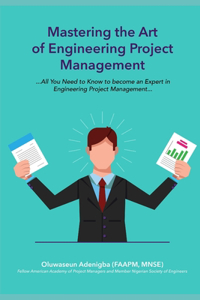 MASTERING the ART of PROJECT MANAGEMENT ENGINEERING