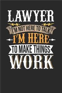 Lawyer I'm Not Here to Talk I'm Here to Make Things Work