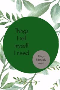 Things I Tell Myself I Need