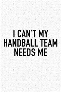 I Can't My Handball Team Needs Me