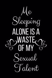 Me Sleeping Alone Is A Waste Of My Sexual Talent