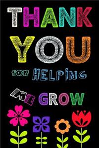 Thank You For Helping Me Grow
